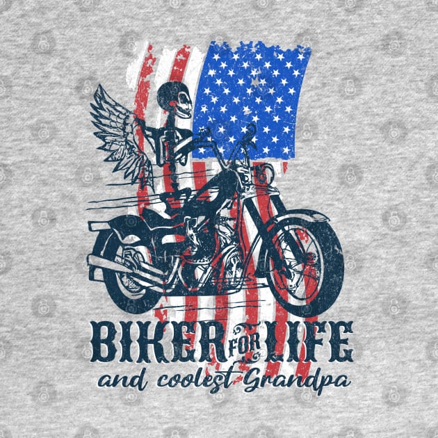 Biker for life and coolest Grandpa | cool grandpa; biker grandpa; grandpa gift; grandpa shirt; grandfather; motorbike rider; biker, American flag; American grandpa by Be my good time